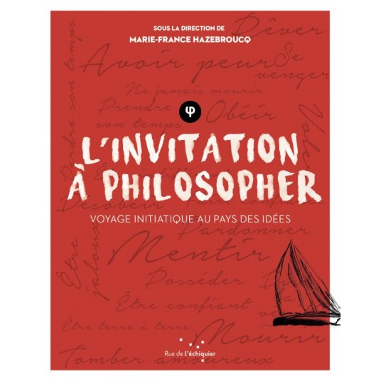 L'INVITATION A PHILOSOPHER - VOYAGE INITIATIQUE AU PAYS DES
