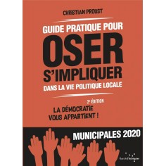 GUIDE PRATIQUE POUR OSER S'IMPLIQUER DANS LA VIE POLITIQUE LOCALE