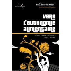 VERS L AUTONOMIE ALIMENTAIRE - POURQUOI, COMMENT ET OU CULTI