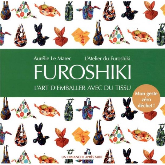 FUROSHIKI - L'ART D'EMBALLER AVEC DU TISSU. MON GESTE ZERO DECHET !