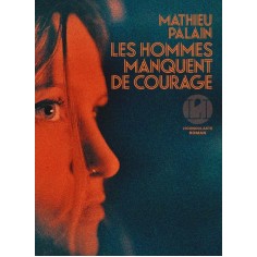 LES HOMMES MANQUENT DE COURAGE LES HOMMES MANQUENT DE COURAGE