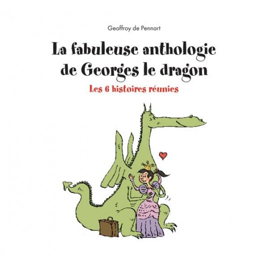 LA FABULEUSE ANTHOLOGIE DE GEORGES LE DRAGON - LES 6 HISTOIRES REUNIES