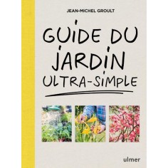 GUIDE DU JARDIN ULTRA-SIMPLE GUIDE DU JARDIN ULTRA-SIMPLE