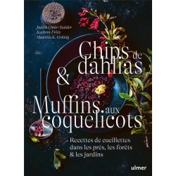 CHIPS DE DAHLIAS & MUFFINS AUX COQUELICOTS - RECETTES DE CUEILLETTE DANS LES PRES, LES FORETS ET LES