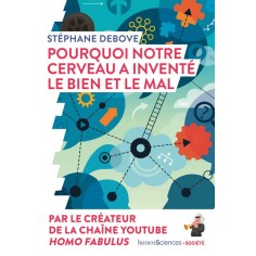 POURQUOI NOTRE CERVEAU A INVENTE LE BIEN ET LE MAL POURQUOI NOTRE CERVEAU A INVENTE LE BIEN ET LE MAL