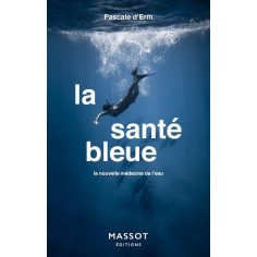 LA SANTE BLEUE - LA NOUVELLE MEDECINE DE L'EAU