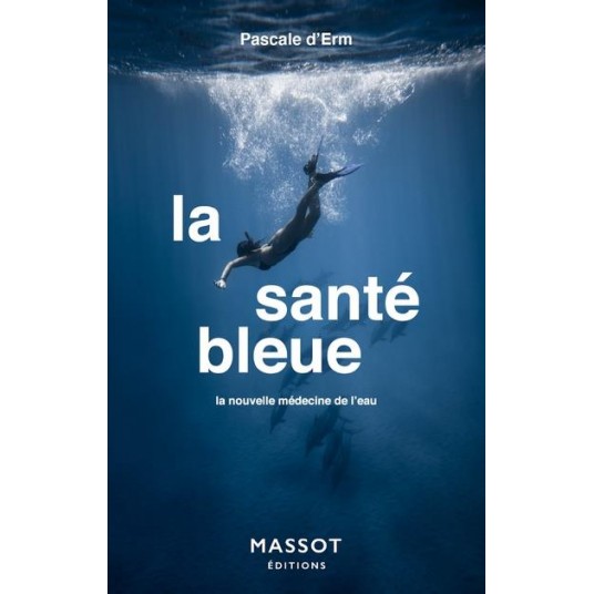 LA SANTE BLEUE - LA NOUVELLE MEDECINE DE L'EAU