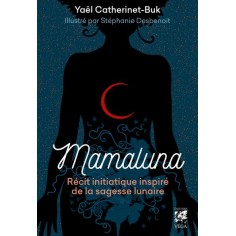 MAMALUNA - RECIT INITIATIQUE INSPIRE DE LA SAGESSE LUNAIRE