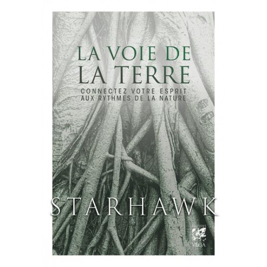 LA VOIE DE LA TERRE - CONNECTEZ VOTRE ESPRIT AUX RYTHMES DE LA NATURE - LIVRE