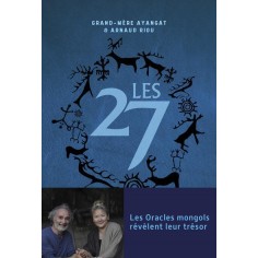 LES 27 - LES ORACLES MONGOLS REVELENT LEUR TRESOR LES 27 - LES ORACLES MONGOLS REVELENT LEUR TRESOR