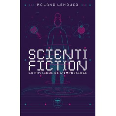 SCIENTIFICTION - LA PHYSIQUE DE L'IMPOSSIBLE - ILLUSTRATIONS, NOIR ET BLANC