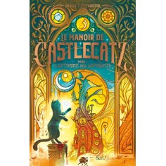 LE MANOIR DE CASTLECATZ - TOME 1 L'AUTOMNE DES ASPIRANTS