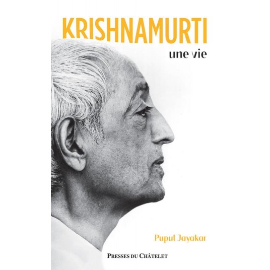 KRISHNAMURTI, UNE VIE