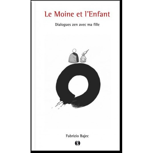 LE MOINE ET L'ENFANT - DIALOGUES ZEN AVEC MA FILLE