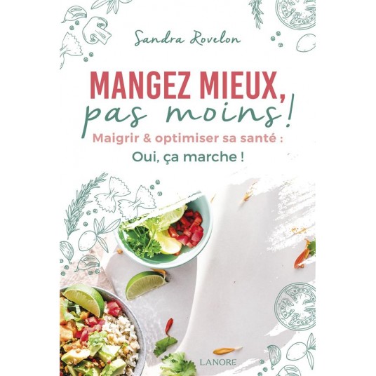 MANGEZ MIEUX, PAS MOINS ! MAIGRIR & OPTIMISER SA SANTE : OUI, CA MARCHE !