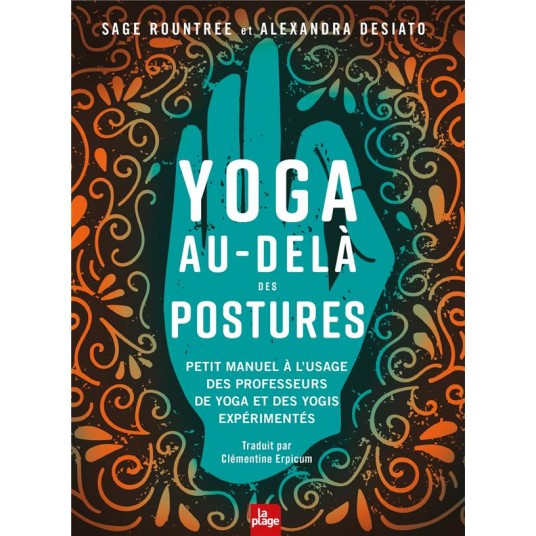 YOGA AU-DELA DES POSTURES - PETIT MANUEL A L'USAGE DES YOGIS ET DES PROFESSEURS DE YOGA