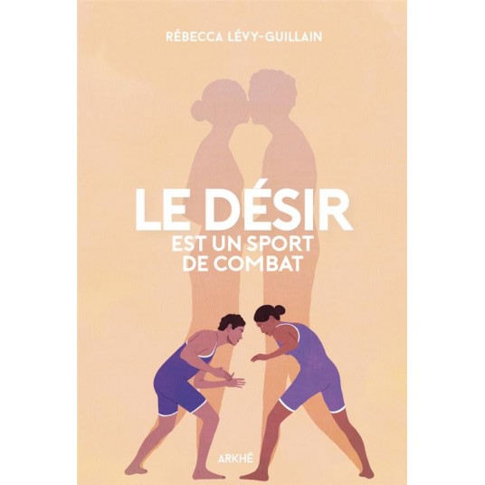 LE DESIR EST UN SPORT DE COMBAT