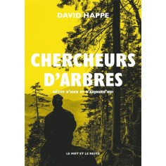 CHERCHEURS D'ARBRES - RECITS D'HIER ET D'AUJOURD'HUI