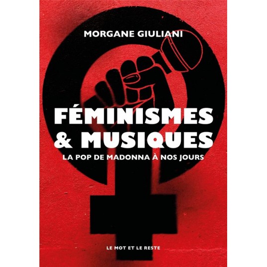 FEMINISMES ET MUSIQUES - LA POP DE MADONNA A NOS JOURS
