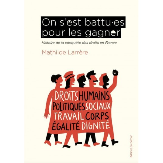 ON S EST BATTUS POUR LES GAGNER - HISTOIRE DE LA CONQUETE DES DROITS EN FRANCE - ILLUSTRATIONS, NOIR