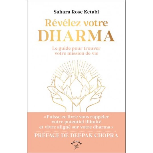 REVELEZ VOTRE DHARMA - LE GUIDE POUR TROUVER VOTRE MISSION DE VIE