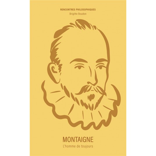 MONTAIGNE - L'HOMME DE TOUJOURS