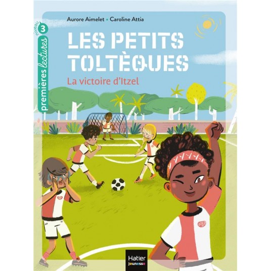 LES PETITS TOLTEQUES - T04 - LES PETITS TOLTEQUES - LA VICTOIRE D'ITZEL CP/CE1 6/7 ANS