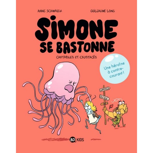 SIMONE SE BASTONNE, TOME 01 - CARTABLES ET CRUSTACES SIMONE SE BASTONNE, TOME 01 - CARTABLES ET CRUSTACES