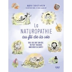 LA NATUROPATHIE AU FIL DE LA VIE - QUEL QUE SOIT SON AGE, ON PEUT TOUJOURS PRENDE SOIN DE SA SANTE !
