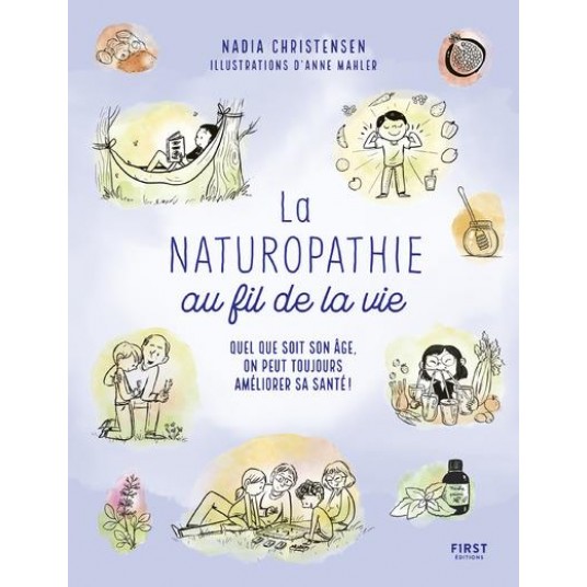 LA NATUROPATHIE AU FIL DE LA VIE - QUEL QUE SOIT SON AGE, ON PEUT TOUJOURS PRENDE SOIN DE SA SANTE !