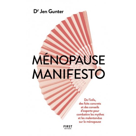 MENOPAUSE MANIFESTO - DE L'INFO, DES FAITS CONCRETS ET DES CONSEILS D'EXPERTE POUR COMBATTRE LES MYT