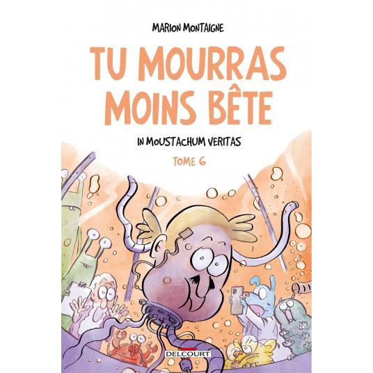 TU MOURRAS MOINS BETE T06 - IN MOUSTACHUM VERITAS