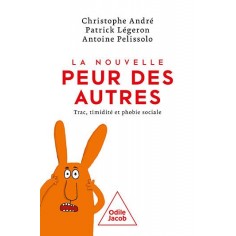 LA NOUVELLE PEUR DES AUTRES - TRAC, TIMIDITE ET PHOBIE SOCIALE