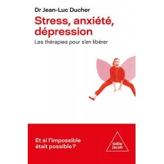 STRESS, ANXIETE, DEPRESSION - LES THERAPIES POUR S'EN LIBERER STRESS, ANXIETE, DEPRESSION - LES THERAPIES POUR S'EN LIBERER