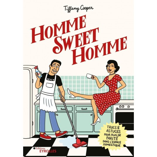 HOMME SWEET HOMME - TRUCS ET ASTUCES POUR PLUS DE PARITE DANS L'ESPACE DOMESTIQUE