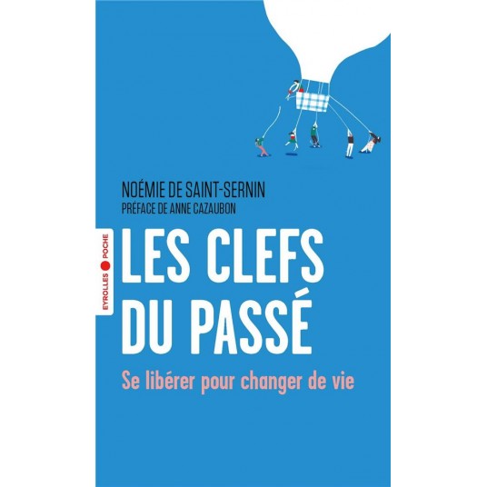 LES CLEFS DU PASSE - SE LIBERER POUR CHANGER DE VIE
