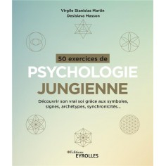 50 EXERCICES DE PSYCHOLOGIE JUNGIENNE - DECOUVRIR SON VRAI SOI GRACE AUX SYMBOLES, SIGNES, ARCHETYPE