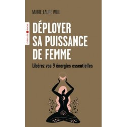 DEPLOYER SA PUISSANCE DE FEMME - LIBEREZ VOS 9 ENERGIES ESSENTIELLES