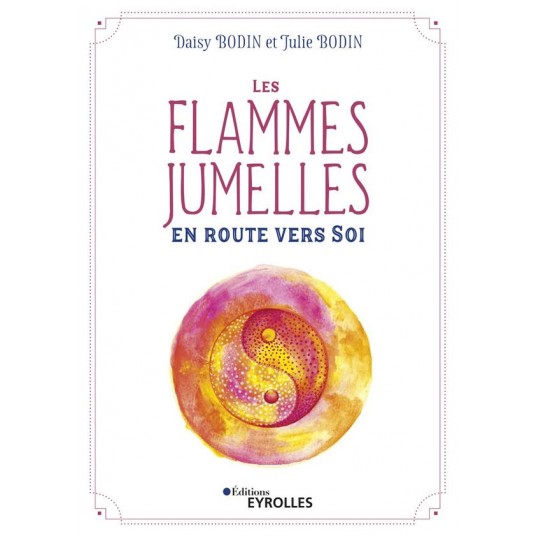 LES FLAMMES JUMELLES : EN ROUTE VERS SOI