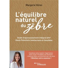 L'EQUILIBRE NATUREL DU ZEBRE - GUIDE D'EPANOUISSEMENT INTEGRAL POUR HAUTS POTENTIELS INTELLECTUELS E