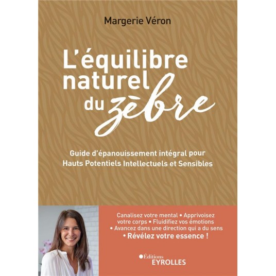 L'EQUILIBRE NATUREL DU ZEBRE - GUIDE D'EPANOUISSEMENT INTEGRAL POUR HAUTS POTENTIELS INTELLECTUELS E