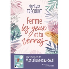 FERME LES YEUX ET TU VERRAS FERME LES YEUX ET TU VERRAS