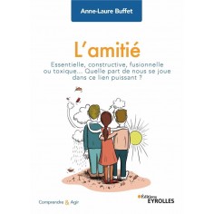 L'AMITIE - ESSENTIELLE, CONSTRUCTIVE, FUSIONNELLE OU TOXIQUE... QUELLE PART DE NOUS SE JOUE DANS CE