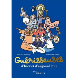 GUERISSEUSES, D'HIER ET D'AUJOURD'HUI - 50 FEMMES PUISSANTES