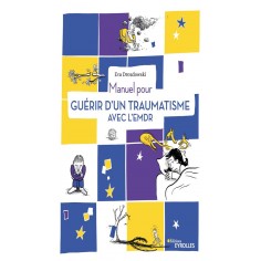 MANUEL POUR GUERIR D'UN TRAUMATISME AVEC L'EMDR