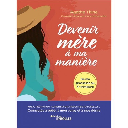 DEVENIR MERE A MA MANIERE - YOGA, MEDITATION, ALIMENTATION, MEDECINES NATURELLES... CONNECTEE A BEBE