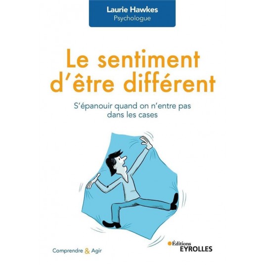 LE SENTIMENT D'ETRE DIFFERENT - S'EPANOUIR QUAND ON N'ENTRE PAS DANS LES CASES