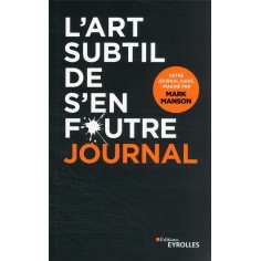 L'ART SUBTIL DE S'EN FOUTRE - JOURNAL - UN JOURNAL GUIDE, IMAGINE PAR MARK MANSON