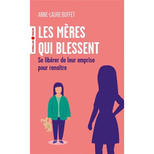 LES MERES QUI BLESSENT - SE LIBERER DE LEUR EMPRISE POUR RENAITRE