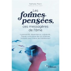 LES FORMES-PENSEES, CES MESSAGERES DE L'AME - VULNERABILITE, DEPENDANCE, CULPABILITE... PRENEZ CONSC